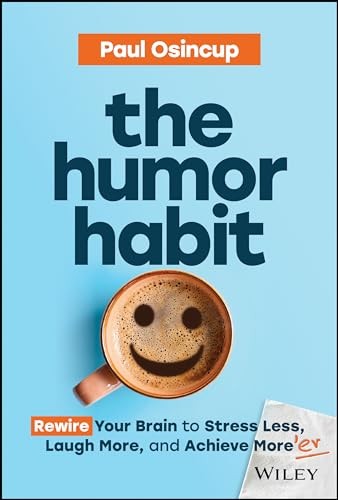 The Humor Habit: Rewire Your Brain to Stress Less, Laugh More, and Achieve More - Image 5
