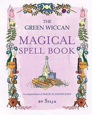 The Green Wiccan Magical Spell Book: A compendium of magical
