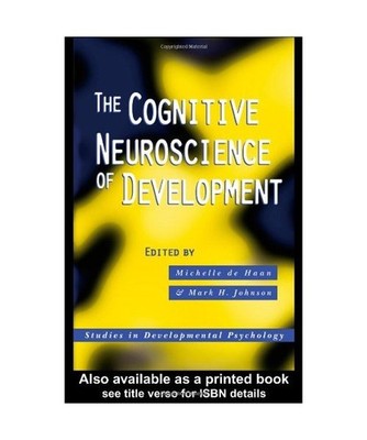 The Cognitive Neuroscience of Development