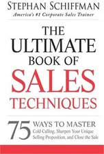 The Ultimate Book of Sales Techniques: 75 Ways to Master Cold Calling, Sharpen Y