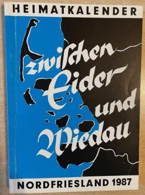 Zwischen Eider und Wiedau - HEIMATKALENDER FÜR NORDFRIESLAND 1987 - F.Johannsen