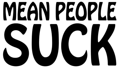 Mean People Suck Vinyl Sticker | Die Cut Decal for your Car Truck Window Laptop