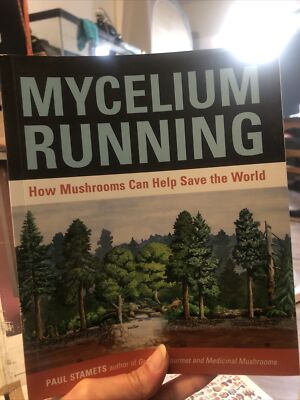 Mycelium Running : How Mushrooms Can Help Save the World by Paul Stamets (2005,