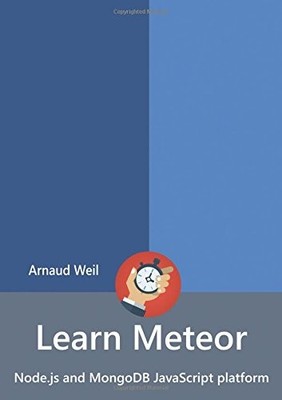 LEARN METEOR - NODE.JS AND MONGODB JAVASCRIPT PLATFORM By Arnaud Weil BRAND NEW
