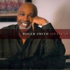 ROGER SMITH - Sittin' In - CD - **BRAND NEW/STILL SEALED**