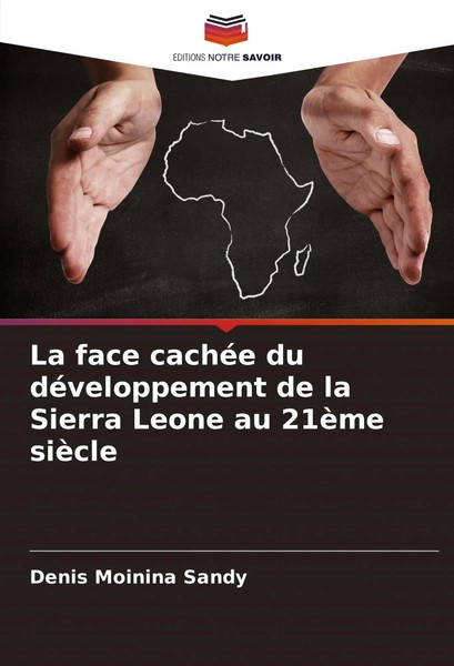 Denis Moinina Sandy | La Face CachéE Du DéVeloppement De La Sierra Leone Au...-image