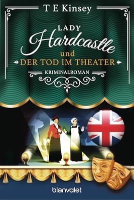 Lady Hardcastle und der Tod im Theater: Kriminalroman by Kinsey, T E Book The