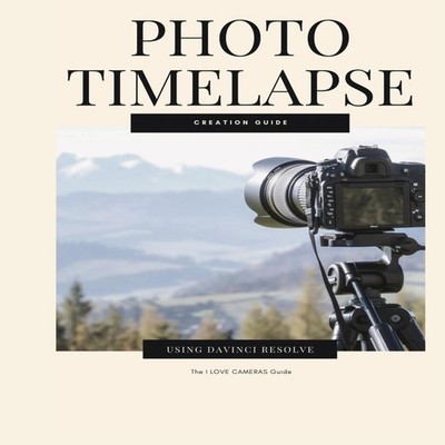 Photo Timelapse Creation Guide using Davinci Resolve Robert Henry