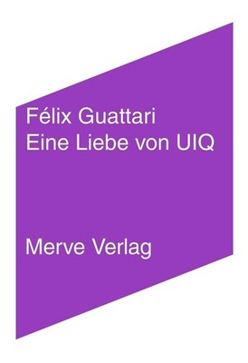 Eine Liebe von UIQ, Félix Guattari