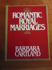 BOOK  ROMANTIC ROYAL MARRIAGES BY BARBARA CARTLAND  1981  GREAT   ** MUST SEE