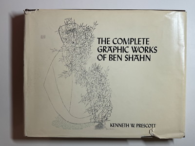 アート・デザイン・音楽 The Complete Graphic Works of Ben Shahn The Complete Graphic Works of Ben Shahn by Ben Shahn and Kenneth