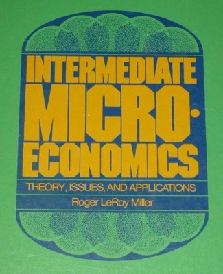 Intermediate microeconomics: Theory, issues, and applications