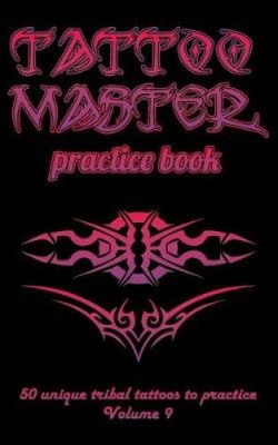 Tattoo Master Practice Book - 50 Unique Tribal Tattoos to Practice: 5 X 8(12.7