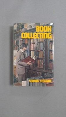Book Collecting: A Beginners Guide, Stewart, Seumas, David and Ch