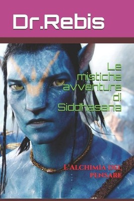 Le mistiche avventure di Siddhasana: L'Alchimia del pensare by La Tana (Italian)