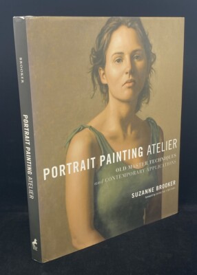 Portrait Painting Atelier: Old Master Techniques and Contemporary...