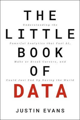 The Little Book of Data: Understanding the Powerful Analytics that Fuel AI,...
