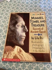 Mummies, Tombs, and Treasure : Secrets of Ancient Egypt by Erika Weihs and Lila