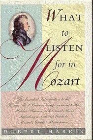 What to Listen for in Mozart by Robert Harris (1991-08-14)