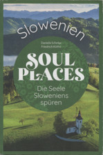 Soul Places Die Seele Sloweniens spüren Reise Know How  Slowenien