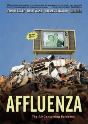 Affluenza: The All-Consuming Epidemic - Paperback By de Graaf, John - GOOD