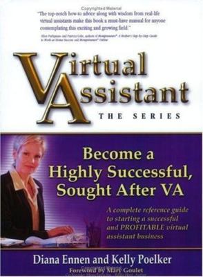 Virtual Assistant, The Series: Become a Highly Successful, Sought After VA