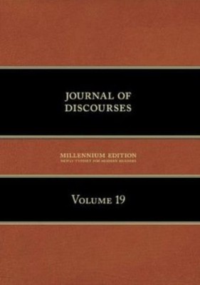 Journal of Discourses, Volume 19