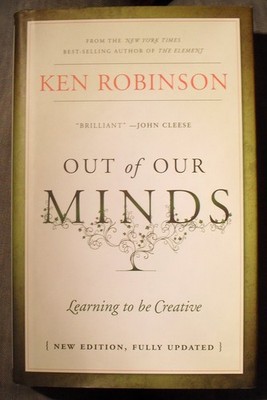 Out of Our Minds: Learning to Be Creative - hardcover Robinson, Ken