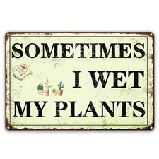 Tin Metal Sign Sometimes I Wet My Plants Funny Garden Vintage 8x12