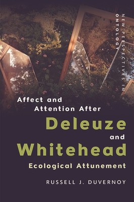 Affect And Attention After Deleuze And Whitehead: Ecological...