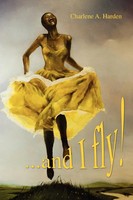 Charlene A. Harden | ...And I Fly! | Taschenbuch | Englisch (2010) | Xlibris