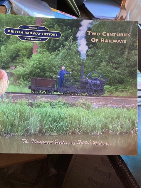 Two Centuries of Railways by Alan Earnshaw Volume 1 British Railway History
