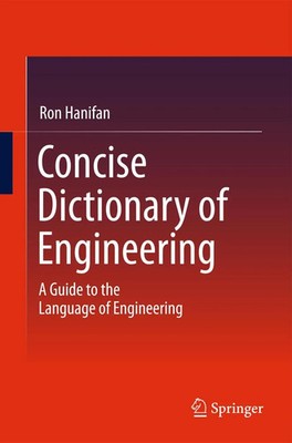 Concise Dictionary of Engineering A Guide to the Language of Engineering Hanifan