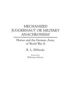 Mechanized Juggernaut or Military Anachronism? Richard DiNardo Ha