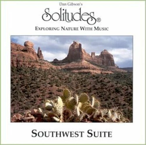 Dan Gibson's Solitudes CD Southwest suite-Exploring nature with music (1994)