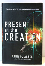 Present at the Creation: The Story of CERN and the Large Hadron Collider 1st Ed