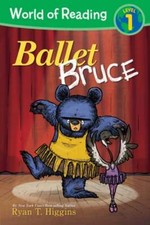 World of Reading: Mother Bruce: Ballet Bruce: Level 1 by Ryan T Higgins: New