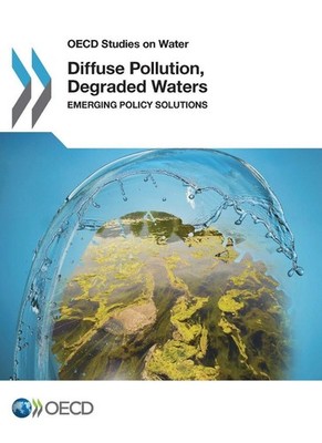 Diffuse Pollution, Degraded Waters: emerging policy solutions by Organisation fo