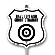 Have Fun and Shoot Straight Shield Shaped Sign With Stake Made in the USA