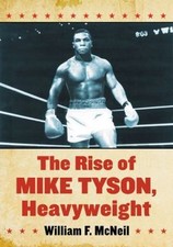 Rise of Mike Tyson, Heavyweight, Paperback by McNeil, William F., Brand New, ...