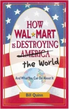 How Wal-Mart is Destroying America and The World and What You Can Do A - GOOD
