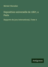 Michel Chevalier | Exposition universelle de ...