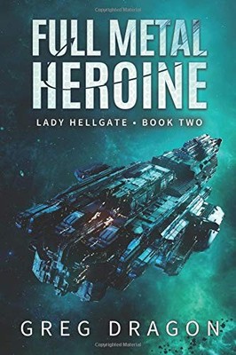 FULL METAL HEROINE (LADY HELLGATE) By Greg Dragon **BRAND NEW**