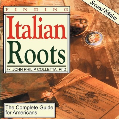 Finding Your Italian Roots. the Complete Guide for Americans. Sec