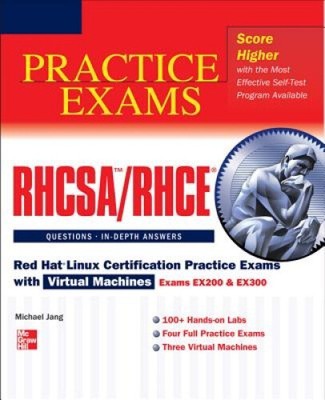 RHCSA/RHCE Red Hat Linux Certification Practice Exams with Virtual Machines: