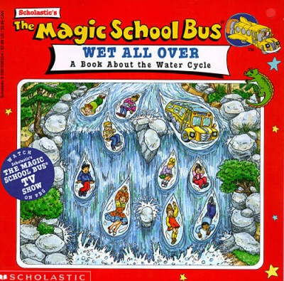 The Magic School Bus Wet All Over: A Book About The Water Cycle - GOOD