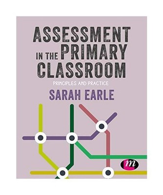 Assessment in the Primary Classroom: Principles and practice: Principles and pra