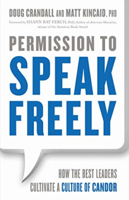 Permission to Speak Freely: How the Best Leaders Cultiv - Paperback NEW Kincaid,