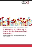 La Familia, La Cultura Y La Toma De Decisiones En El Consumo Larrondo (U. A.)