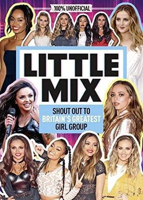 Little Mix: 100% Unofficial - Shout Out to Brit by Mackenzie, Malcolm 1405297581